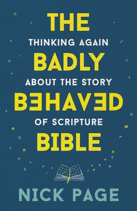 The Badly Behaved Bible - Thinking again about the story of Scripture (ebok) av Ukjent