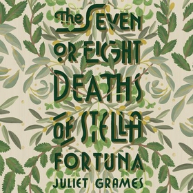 The Seven or Eight Deaths of Stella Fortuna - Longlisted for the HWA Debut Crown 2020 for best historical fiction debut (lydbok) av Juliet Grames