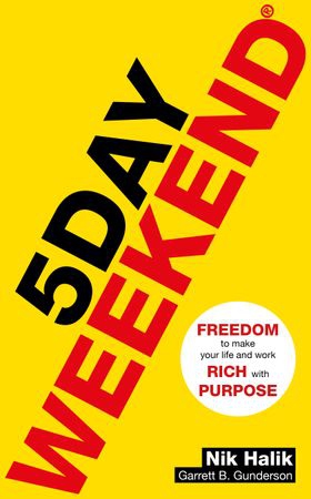 5 Day Weekend - Freedom to Make Your Life and Work Rich with Purpose: A how-to guide to building multiple streams of passive income (ebok) av Nik Halik