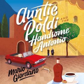 Auntie Poldi and the Handsome Antonio - Auntie Poldi 3 (lydbok) av Mario Giordano