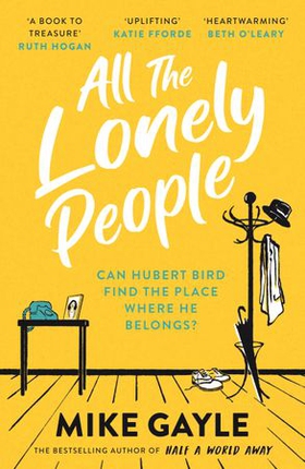 All The Lonely People - From the Richard and Judy bestselling author of Half a World Away comes a warm, life-affirming story - the perfect read for these times (ebok) av Mike Gayle