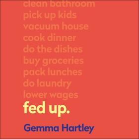 Fed Up - Navigating and redefining emotional labour for good (lydbok) av Gemma Hartley