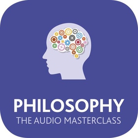 Philosophy: The Audio Masterclass - The Comprehensive Guide to Philosophy and Ethics (lydbok) av Mel Thompson