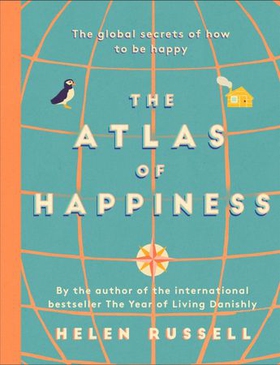 The Atlas of Happiness - the global secrets of how to be happy (ebok) av Helen Russell