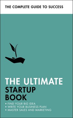 The Ultimate Startup Book - Find Your Big Idea; Write Your Business Plan; Master Sales and Marketing (ebok) av Kevin Duncan