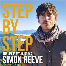 Step By Step - By the presenter of BBC TV's WILDERNESS (lydbok) av Simon Reeve
