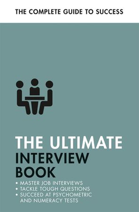 The Ultimate Interview Book - Tackle Tough Interview Questions, Succeed at Numeracy Tests, Get That Job (ebok) av Alison Straw