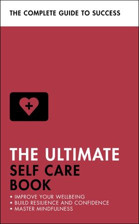 The Ultimate Self Care Book - Improve Your Wellbeing; Build Resilience and Confidence; Master Mindfulness (ebok) av Clara Seeger