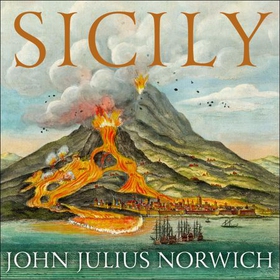 Sicily - A Short History, from the Greeks to Cosa Nostra (lydbok) av John Julius Norwich