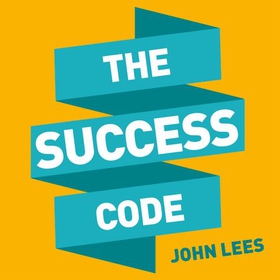 The Success Code - How to Stand Out and Get Noticed (lydbok) av John Lees
