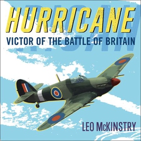 Hurricane - Victor of the Battle of Britain (lydbok) av Leo McKinstry