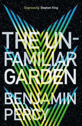 The Unfamiliar Garden - The Comet Cycle Book 2 (ebok) av Benjamin Percy