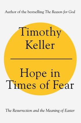 Hope in Times of Fear - The Resurrection and the Meaning of Easter (ebok) av Timothy Keller