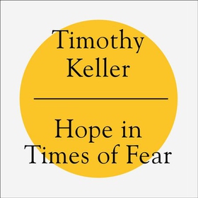 Hope in Times of Fear - The Resurrection and the Meaning of Easter (lydbok) av Timothy Keller