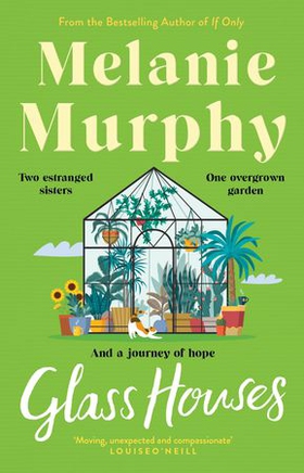 Glass Houses - Two estranged sisters, one overgrown garden and a journey of hope (ebok) av Melanie Murphy