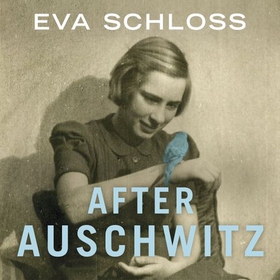 After Auschwitz - A story of heartbreak and survival by the stepsister of Anne Frank (lydbok) av Eva Schloss