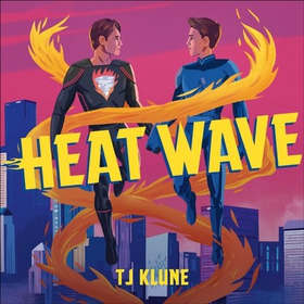 Heat Wave - The finale to The Extraordinaries series from a New York Times bestselling author (lydbok) av T J Klune