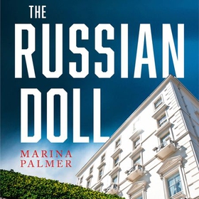 The Russian Doll - The most gripping, addictive and twisty thriller of the year so far (lydbok) av Marina Palmer
