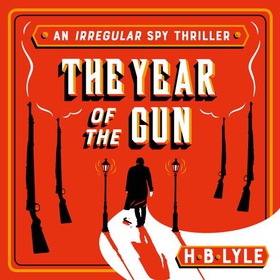 The Year of the Gun (lydbok) av H.B. Lyle