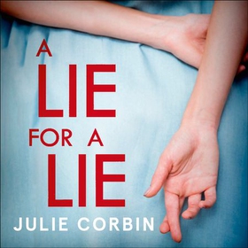 A Lie For A Lie - A completely riveting psychological thriller, for fans of Big Little Lies and The Rumour (lydbok) av Julie Corbin