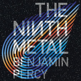 The Ninth Metal - The Comet Cycle Book 1 (lydbok) av Benjamin Percy