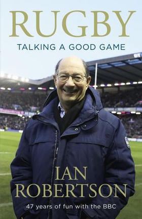 Rugby: Talking A Good Game - The Perfect Gift for Rugby Fans (ebok) av Ian Robertson