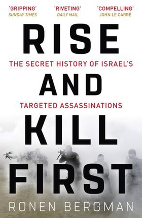 Rise and Kill First - The Secret History of Israel's Targeted Assassinations (ebok) av Ronen Bergman