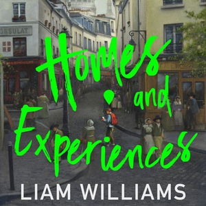 Homes and Experiences (lydbok) av Liam Willia