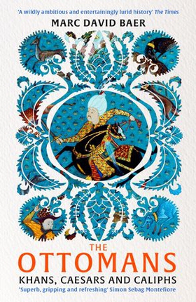 The Ottomans - Khans, Caesars and Caliphs (ebok) av Marc David Baer