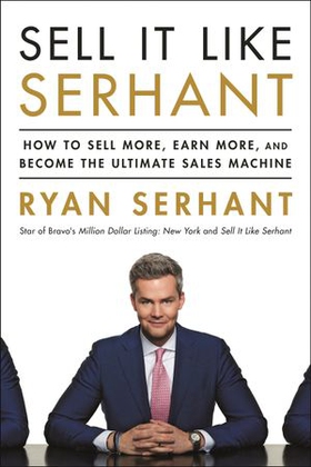 Sell It Like Serhant - How to Sell More, Earn More, and Become the Ultimate Sales Machine (ebok) av Ryan Serhant