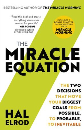 The Miracle Equation - You Are Only Two Decisions Away From Everything You Want (ebok) av Hal Elrod