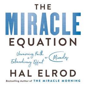 The Miracle Equation - You Are Only Two Decisions Away From Everything You Want (lydbok) av Hal Elrod