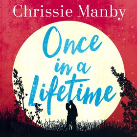 Once in a Lifetime - The perfect escapist romance (lydbok) av Chrissie Manby