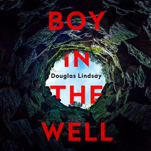 Boy in the Well (lydbok) av Douglas Lindsay