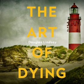 The Art of Dying - An eerie Scottish murder mystery (DI Westphall 3) (lydbok) av Douglas Lindsay