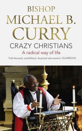 Crazy Christians - A Radical Way of Life (ebok) av Michael B. Curry