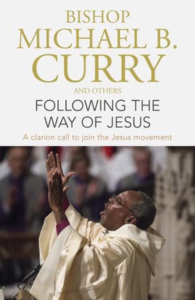 Following the Way of Jesus - A clarion call to join the Jesus movement (ebok) av Bishop Michael B. Curry