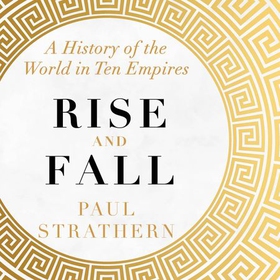 Rise and Fall - A History of the World in Ten Empires (ebok) av Paul Strathern