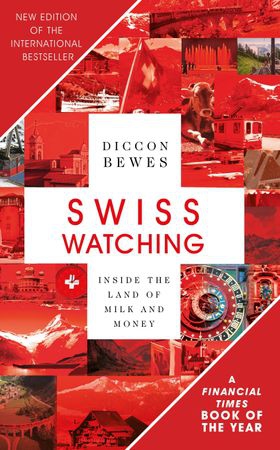 Swiss Watching - Inside the Land of Milk and Money (ebok) av Diccon Bewes