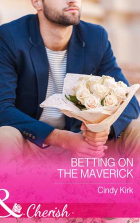 Betting On The Maverick (ebok) av Cindy Kirk
