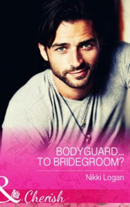 Bodyguard...To Bridegroom? (ebok) av Nikki Lo