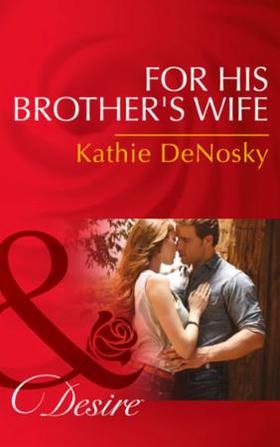 For His Brother's Wife (ebok) av Kathie DeNos