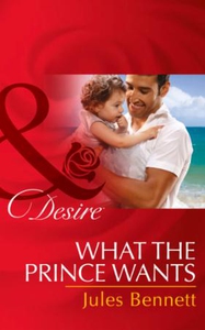 What the Prince Wants (ebok) av Jules Bennett