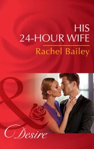 His 24-Hour Wife (ebok) av Rachel Bailey