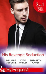 His Revenge Seduction (ebok) av Melanie Milbu