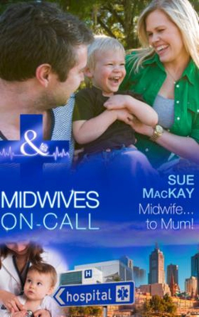 Midwife...to Mum! (ebok) av Sue MacKay