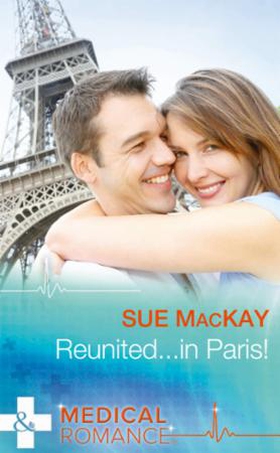 Reunited...in Paris! (ebok) av Sue MacKay