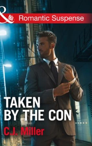 Taken by the Con (ebok) av C.J. Miller