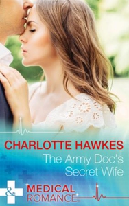 The Army Doc's Secret Wife (ebok) av Charlott