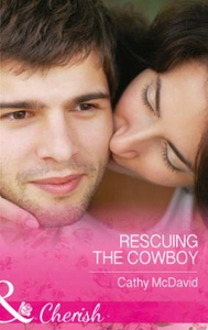 Rescuing The Cowboy (ebok) av Cathy McDavid